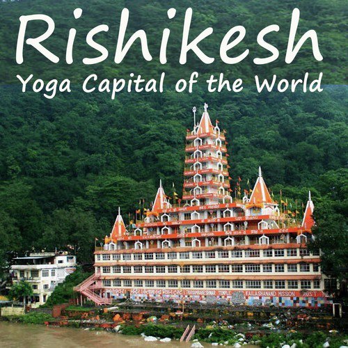 Rishikesh – Yoga Capital of the World Best place visit in Uttarakhand 